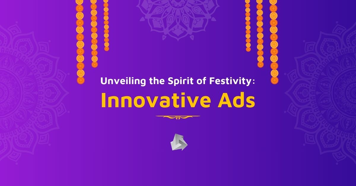 Unveiling the Spirit of Festivity: Innovative Ads Tailored for India